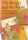 The knight and the squire A retelling of the adventures of Don Quixote and Sancho Panza based on Cervantes Don Quixote de la Mancha