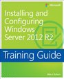 Training Guide Installing and Configuring Windows Server 2012 R2