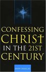 Confessing Christ in the TwentyFirst Century