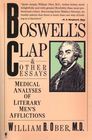 Boswell's Clap and Other Essays: Medical Analyses of Literary Men's Afflictions (Medical Humanites)