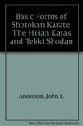 Basic Forms of Shotokan Karate The Heian Katas and Tekki Shodan
