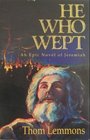 He Who Wept An Epic Novel of Jeremiah