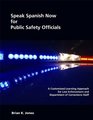 Speak Spanish Now for Public Safety Officials A Customized Learning Approach