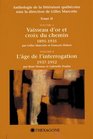 Anthologie de la litterature quebecois Tome II Vol 3 Vaisseau d'or et croix du chemin 18951935 Vol 4 L'age de l'interrogation 19371952   Anthology of the Literature of Quebec