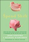 Spend Shift How the PostCrisis Values Revolution Is Changing the Way We Buy Sell and Live
