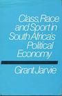 Class Race and Sport in South Africa's Political Economy