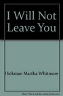 I Will Not Leave You