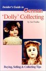 Insider's Guide to German 'Dolly' Collecting Girl Bisque Dolls  Buying Selling  Collecting Tips