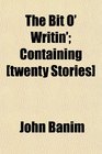 The Bit O' Writin' Containing