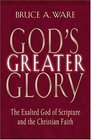 God's Greater Glory The Exalted God Of Scripture And The Christion Faith