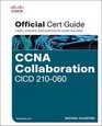 CCNA Collaboration CICD 210060 Official Cert Guide