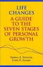 Life Changes A Guide to the Seven Stages of Personal Growth