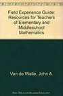 Field Experience Guide: Resources for Teachers of Elementary and Middleschool Mathematics
