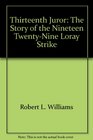Thirteenth Juror The Story of the Nineteen TwentyNine Loray Strike
