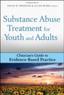 Substance Abuse Treatment for Youth and Adults Clinician's Guide to EvidenceBased Practice