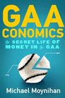 GAAconomics The Secret Life of Money in the GAA