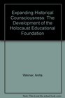 Expanding Historical Counsciousness The Development of the Holocaust Educational Foundation
