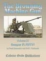 The Browning Machine Gun  Semper Fie Fifty Volume 4