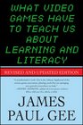 What Video Games Have to Teach Us About Learning and Literacy Second Edition Revised and Updated Edition