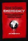 The Long Emergency  Surviving the Converging Catastrophes of the TwentyFirst Century