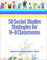 50 Social Studies Strategies for K8 Classrooms