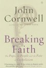 Breaking Faith The Pope the People and the Fate of Catholicism