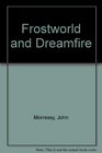 Frostworld and Dreamfire