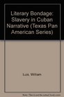 Literary Bondage Slavery in Cuban Narrative