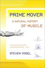 Prime Mover A Natural History of Muscle