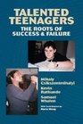 Talented Teenagers  The Roots of Success and Failure