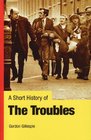 A Short History of the Troubles