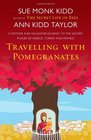 Travelling with Pomegranates. by Sue Monk Kidd and Ann Kidd Taylor
