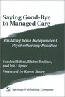 Saying GoodBye to Managed Care Building an Independent Psychotherapy Practice