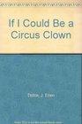 If I Could Be a Circus Clown