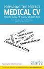 Preparing the Perfect Medical CV How to succeed in your chosen field