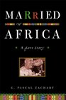 Married to Africa A Love Story