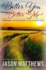 Better You Better Me Personal Development for a Happy Life
