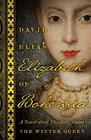 Elizabeth of Bohemia A Novel about Elizabeth Stuart the Winter Queen