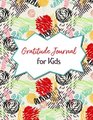 Gratitude Journal for Kids Daily Prompts and Questions