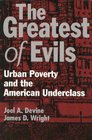 The Greatest of Evils Urban Poverty and the American Underclass