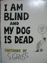 I Am Blind And My Dog Is Dead Cartoons