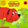 Clifford Keeps Cool (Clifford: The Big Red Dog)