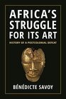 Africa?s Struggle for Its Art: History of a Postcolonial Defeat