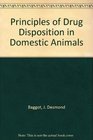 Principles of drug disposition in domestic animals the basis of veterinary clinical pharmacology