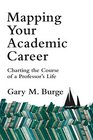 Mapping Your Academic Career Charting the Course of a Professor's Life