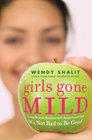 Girls Gone Mild: Young Women Reclaim Self-Respect and Find It's Not Bad to Be Good