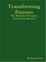 Transforming Futures The Brooklyn Program Facilitators Manual