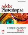 Adobe Photoshop 50 Certification Guide
