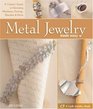 Metal Jewelry Made Easy A Crafter's Guide to Fabricating Necklaces Earrings Bracelets  More