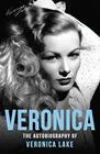 Veronica The Autobiography of Veronica Lake